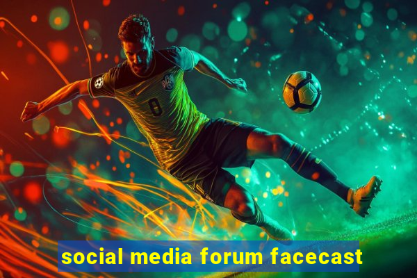 social media forum facecast